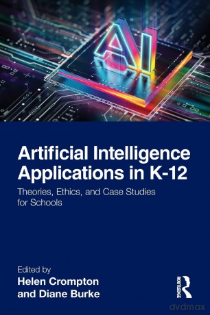 Artificial Intelligence Applications in K-12: Theories, Ethics, and Case Studies for Schools - Helen Crompton [KSIĄŻKA]