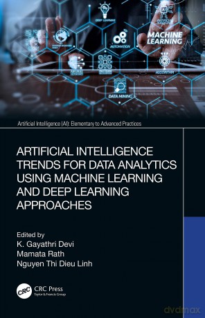 Artificial Intelligence Trends for Data Analytics Using Machine Learning and Deep Learning Approaches (Artificial Intelligence AI: Elementary to Advanced Practices) - K. Gayathri Devi [KSIĄŻKA]