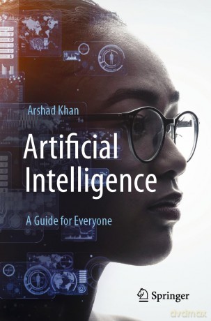 Artificial Intelligence: A Guide for Everyone - Arshad Khan [KSIĄŻKA]