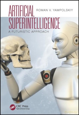 Artificial Superintelligence: A Futuristic Approach - Roman V. Yampolskiy [KSIĄŻKA]