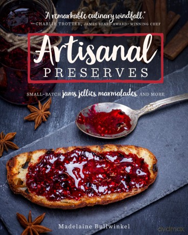 Artisanal Preserves: Small-Batch Jams, Jellies, Marmalades, and More - Madelaine Bullwinkel [KSIĄŻKA]