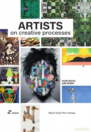 Artists on Creative Processes (How Ideas Are Born) - Miguel Ángel Pérez Arteaga [KSIĄŻKA]