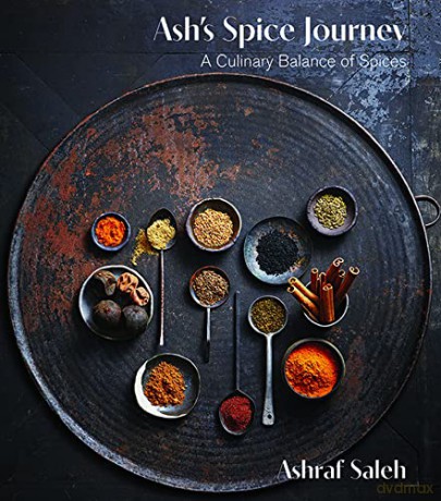 Ash's Spice Journey: A Culinary Balance of Spices - Ashraf Saleh [KSIĄŻKA]
