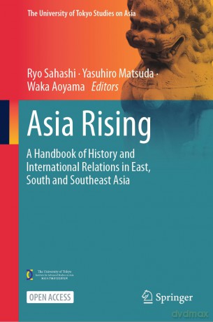 Asia Rising: A Handbook of History and International Relations in East, South and Southeast Asia (The University of Tokyo Studies on Asia) - Ryo Sahashi [KSIĄŻKA]