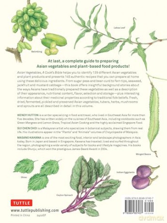 Asian Vegetables: A Cook's Bible: Detailed Descriptions and Illustrations of 139 Vegetables, Including Dried and Preserved Varieties with 145 Authentic Recipes - Wendy Hutton [KSIĄŻKA]