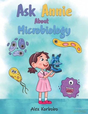 Ask Annie About Microbiology - Alex Korbobo [KSIĄŻKA]