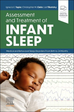 Assessment and Treatment of Infant Sleep: Medical and Behavioral Sleep Disorders from Birth to 24 Months - Ignacio E. Tapia MD. MS [KSIĄŻKA]