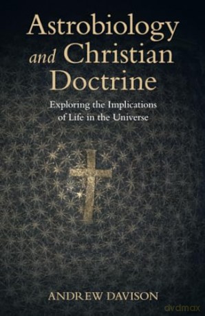 Astrobiology and Christian Doctrine: Exploring the Implications of Life in the Universe (Current Issues in Theology) - Andrew Davison [KSIĄŻKA]