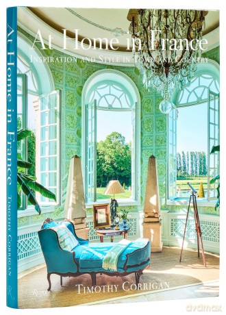 At Home in France: Inspiration and Style in Town and Country - Timothy Corrigan [KSIĄŻKA]