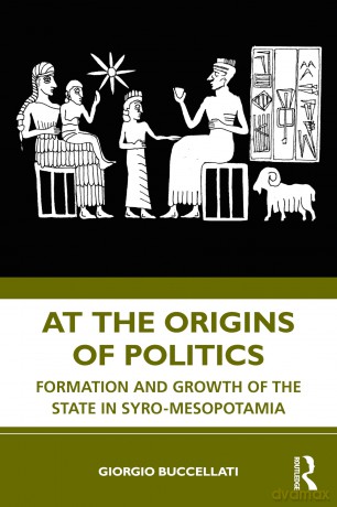 At the Origins of Politics: Formation and Growth of the State in Syro-Mesopotamia - Giorgio Buccellati [KSIĄŻKA]