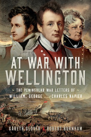 At War With Wellington: The Peninsular War Letters of William, George and Charles Napier - Gareth Glover [KSIĄŻKA]