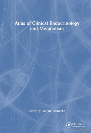 Atlas of Clinical Endocrinology and Metabolism - Pauline Camacho [KSIĄŻKA]