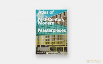 Atlas of Mid-Century Modern Masterpieces - Dominic Bradbury [KSIĄŻKA]