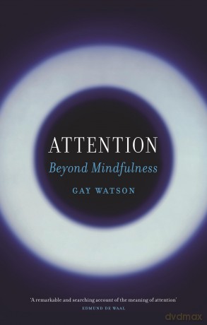 Attention: Beyond Mindfulness - Gay Watson [KSIĄŻKA]
