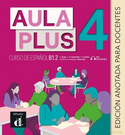 Aula Plus 4 B1.2 Ed. anotada para docentes + MP3 descargable (Aula Plus 4 - B1.2 Edición anotada para docentes) - Aa.Vv [KSIĄŻKA]