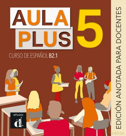 Aula Plus 5 - B2.1 Edición anotada para docentes - S. Bercerril [KSIĄŻKA]