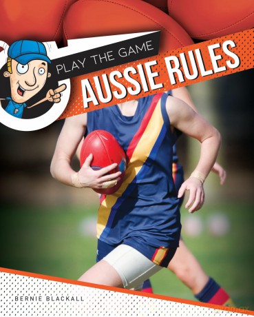Aussie Rules (Play The Game) - Bernie Blackall [KSIĄŻKA]