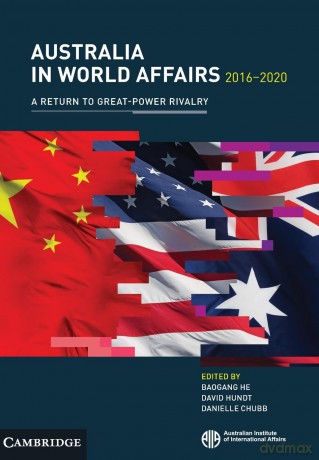 Australia in World Affairs 2016-2020: A Return to Great-Power Rivalry - Baogang He [KSIĄŻKA]