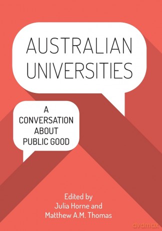 Australian Universities: A conversation about public good (Public and Social Policy Series) - Julia Horne [KSIĄŻKA]