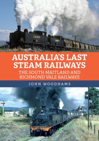 Australia's Last Steam Railways: The South Maitland and Richmond Vale Railways - John Woodhams [KSIĄŻKA]