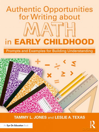 Authentic Opportunities for Writing about Math in Early Childhood: Prompts and Examples for Building Understanding - Tammy L. Jones [KSIĄŻKA]