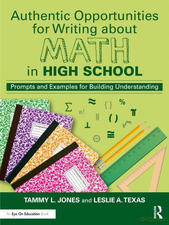 Authentic Opportunities for Writing about Math in High School: Prompts and Examples for Building Understanding - Tammy L. Jones [KSIĄŻKA]