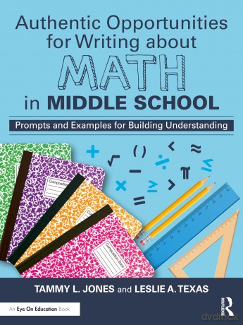 Authentic Opportunities for Writing about Math in Middle School: Prompts and Examples for Building Understanding - Tammy L. Jones [KSIĄŻKA]