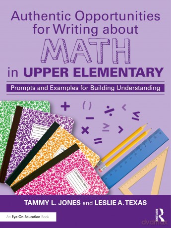 Authentic Opportunities for Writing about Math in Upper Elementary: Prompts and Examples for Building Understanding - Tammy L. Jones [KSIĄŻKA]