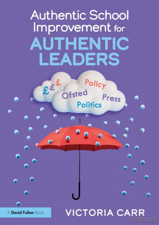 Authentic School Improvement for Authentic Leaders - Victoria Carr [KSIĄŻKA]