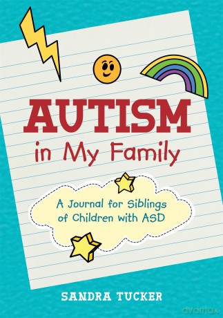 Autism in My Family: A Journal for Siblings of Children with ASD - Sandra Tucker [KSIĄŻKA]