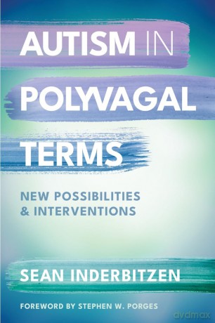 Autism in Polyvagal Terms: New Possibilities and Interventions: 0 (IPNB) (Norton Series on Interpersonal Neurobiology) - Sean M. Inderbitzen DSW LSCW [KSIĄŻKA]