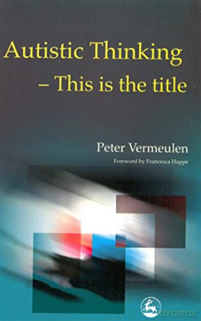 Autistic Thinking: This is the Title - Peter Vermeulen [KSIĄŻKA]