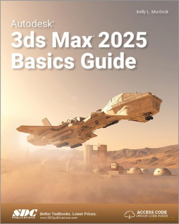 Autodesk 3ds Max 2025 Basics Guide - Kelly L. Murdock [KSIĄŻKA]