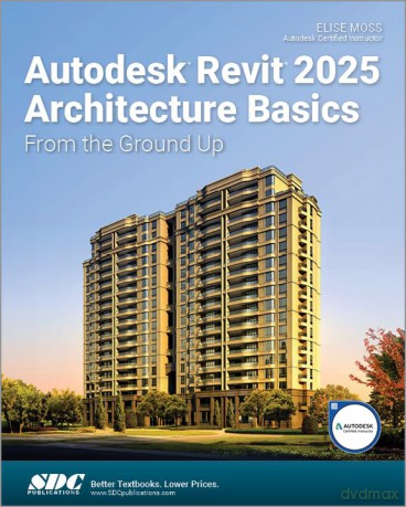 Autodesk Revit 2025 Architecture Basics: From the Ground Up - Elise Moss [KSIĄŻKA]
