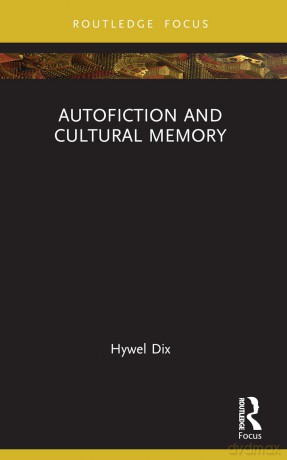 Autofiction and Cultural Memory (New Literary Theory) - Hywel Dix [KSIĄŻKA]