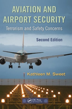 Aviation and Airport Security: Terrorism and Safety Concerns, Second Edition - Kathleen Sweet [KSIĄŻKA]