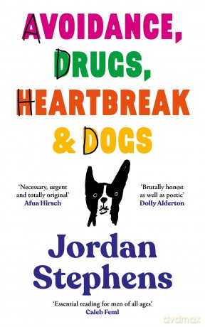 Avoidance, Drugs, Heartbreak and Dogs: THE SUNDAY TIMES BESTSELLER - Jordan Stephens [KSIĄŻKA]