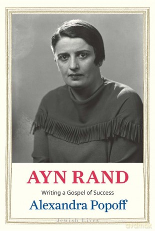 Ayn Rand: Writing a Gospel of Success (Jewish Lives) - Alexandra Popoff [KSIĄŻKA]