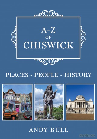 A-Z of Chiswick: Places-People-History - Andy Bull [KSIĄŻKA]