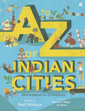 A-Z of Indian Cities: Ahmedabad to Zunheboto - Malaiya [KSIĄŻKA]
