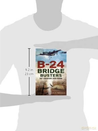 B-24 Bridge Busters: RAF Liberators Over Burma - Colin Pateman [KSIĄŻKA]