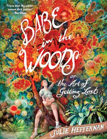Babe in the Woods: Or, the Art of Getting Lost - Julie Heffernan [KOMIKS]
