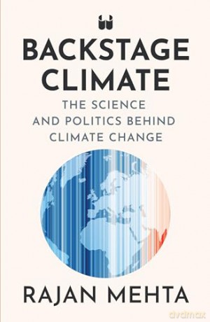 Backstage Climate: The Science and Politics Behind Climate Change - Rajan Mehta [KSIĄŻKA]
