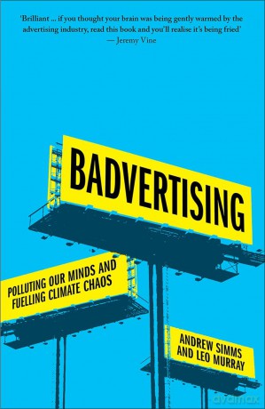 Badvertising: Polluting Our Minds and Fuelling Climate Chaos - Andrew Simms [KSIĄŻKA]