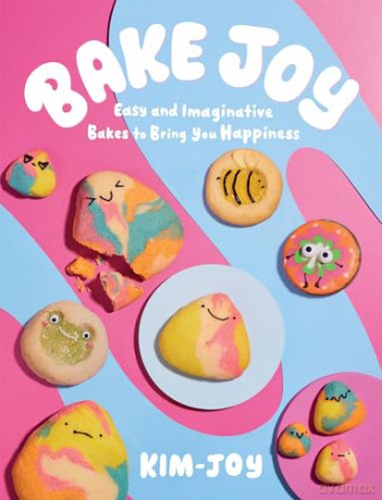 Bake Joy: Easy and Imaginative Bakes To Bring You Happiness - Kim-Joy [KSIĄŻKA]