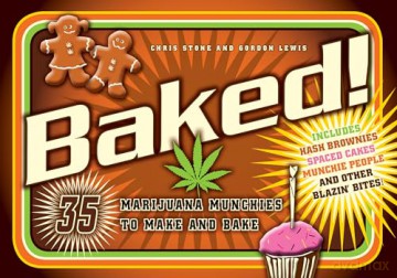 Baked!: 35 Marijuana Munchies to Make and Bake - Chris Stone [KSIĄŻKA]