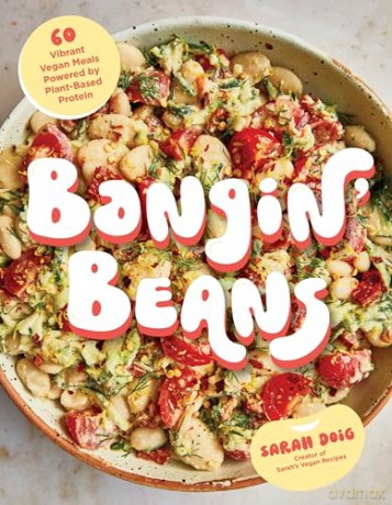 Bangin' Beans: 60 Vibrant Vegan Meals Powered by Plant-Based Protein - Sarah Doig [KSIĄŻKA]