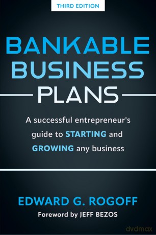 Bankable Business Plans: A successful entrepreneur's guide to starting and growing any business: Updated 2024 Edition - Edward G. Rogoff [KSIĄŻKA]