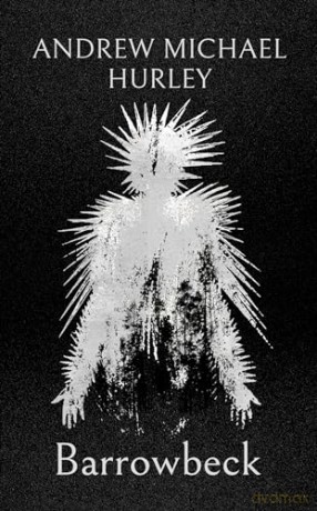 Barrowbeck: The chilling new novel from the author of Starve Acre - Andrew Michael Hurley [KSIĄŻKA]
