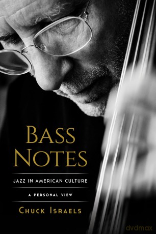 Bass Notes: Jazz in American Culture: A Personal View - Chuck Israels [KSIĄŻKA]